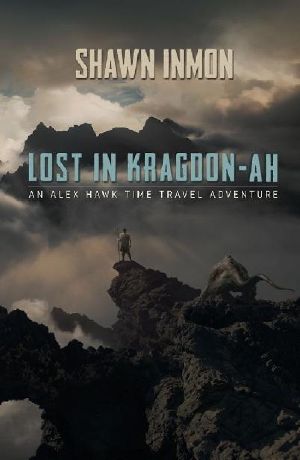 [An Alex Hawk Time Travel Adventure 02] • An Alex Hawk Time Travel Adventure (Book 2) · Lost in Kragdon-Ah